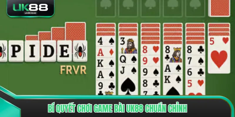 Bí quyết chơi game bài UK88 chuẩn chỉnh