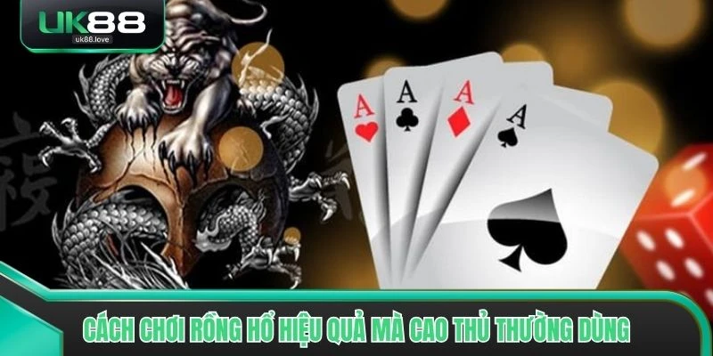 Cách chơi Rồng Hổ hiệu quả mà cao thủ thường dùng nhất tại UK88