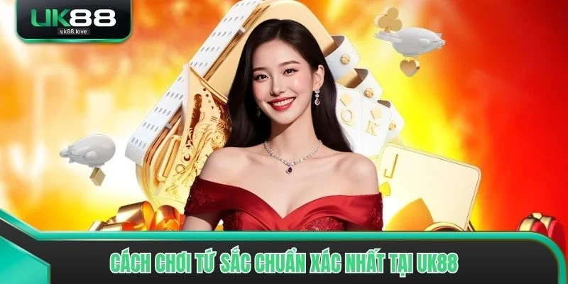 Cách chơi tứ sắc chuẩn xác nhất tại UK88