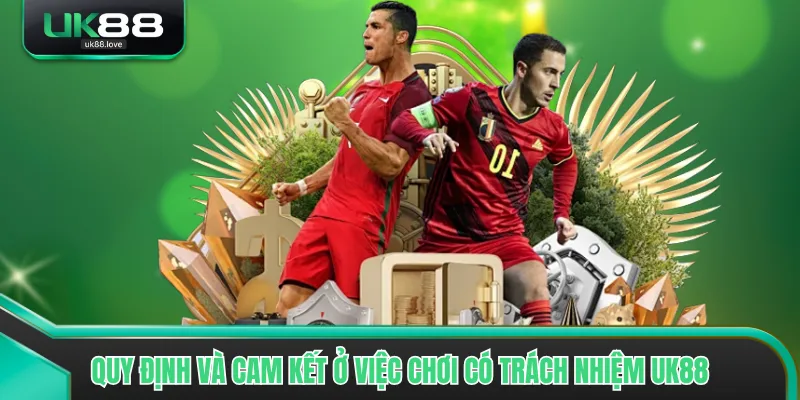 Quy định và cam kết ở việc chơi có trách nhiệm UK88